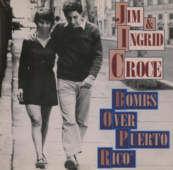 Jim & Ingrid Croce - Bombs Over Putero Rico